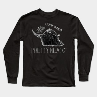 Guess Who's Pretty Neato? Long Sleeve T-Shirt